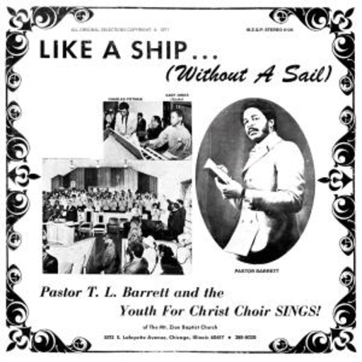 Pastor T.L. Barrett & The Youth Of Christ Choir – Like A Ship...(Without A Sail)