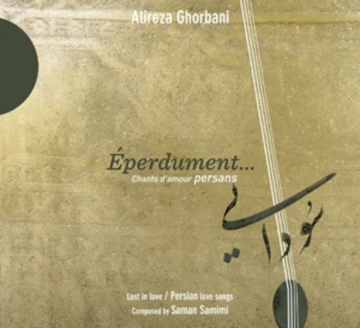 Alireza Ghorbani – Éperdument...