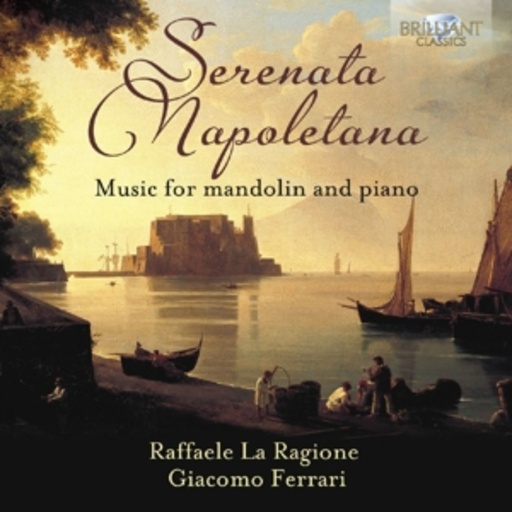 Raffaele La Ragione/Giacomo Ferrari – Serenata Napoletana - Music For Mandolin And Piano