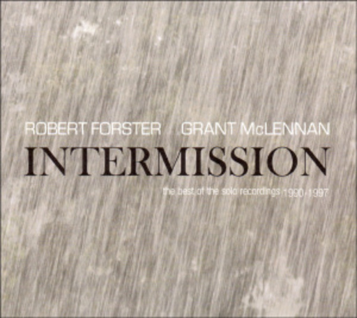 Robert Forster/Grant McLennan – Intermission: The Best Of The Solo Recordings