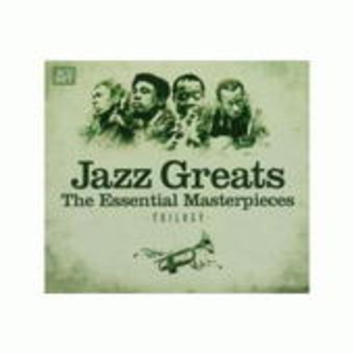 Diverse – Jazz Greats - The Essential Masterpieces - Trilogy