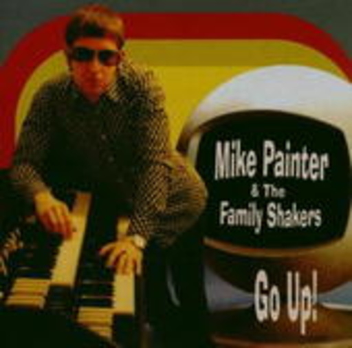 Mike Painter & The Family Shakers – Go Up!