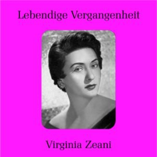 Virginia Zeani – Lebendige Vergangenheit - La Sonnabluma/I Puritani/Lucia Die Lammermoor