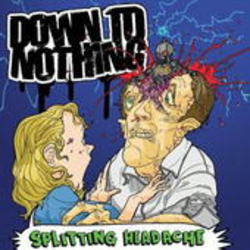 Down To Nothing – Splittin Headache