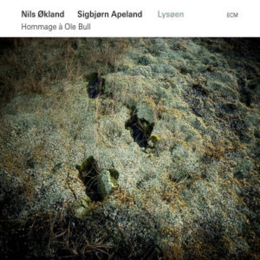 Nils Okland/Sigbjorn Apeland – Lysoen - Hommage A Ole Bull