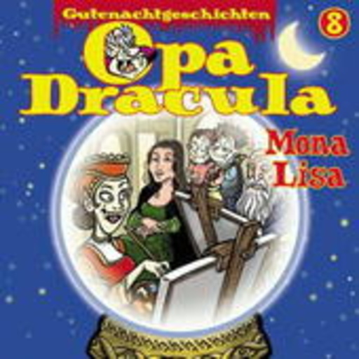 Wolfgang Völz – Gutenachtgeschichten 8 - Opa Dracula - Mona Lisa