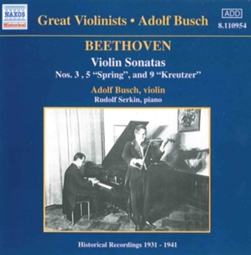 Adolf Busch/Rudolf Serkin – Violin Sonatas Nos. 3, 5 "Spring", And 9 "Kreutzer" 1931-1941