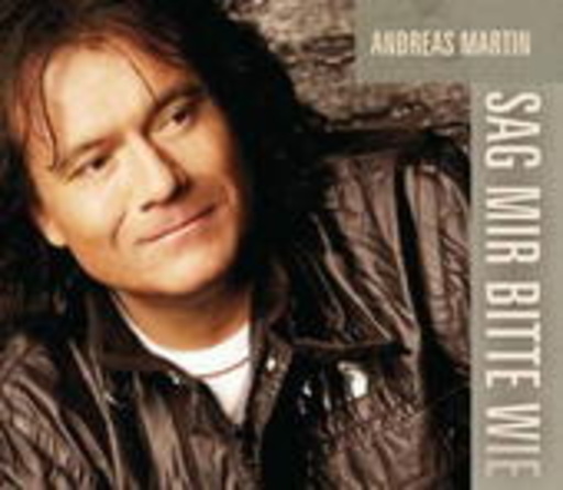 Andreas Martin – Sag mir bitte wie