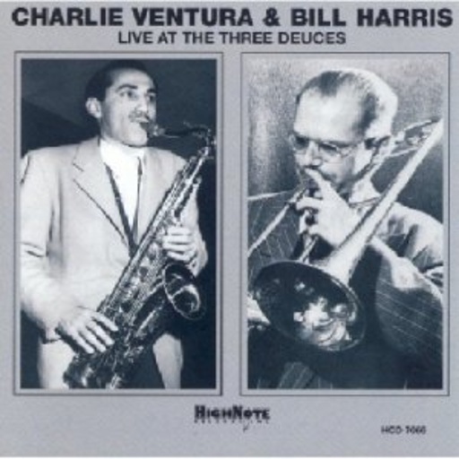 Charlie Ventura & Bill Harris – Live At The Three Deuces