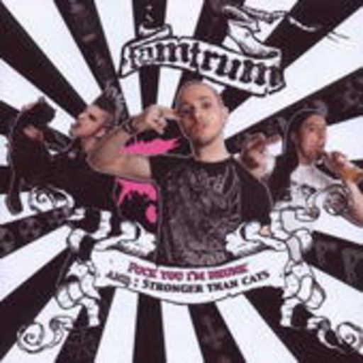Tamtrum – Fuck You I Am Drunk/Stronger Than Cats