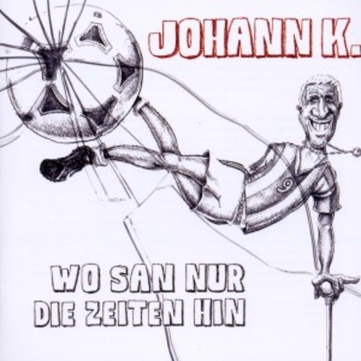Johann K. – Wo san nur die Zeiten hin - Best Of