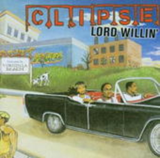 Clipse – Lord Willin'