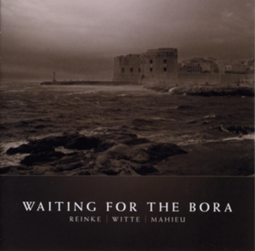 Bernhard Reinke/Wiro Mahieu/Onno Witte – Waiting For The Bora