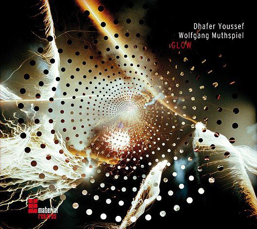 Dhafer Youssef & Wolfgang Muthspiel – Glow