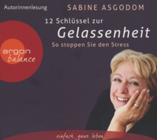 Sabine Asgodom – 12 Schlüssel zur Gelassenheit