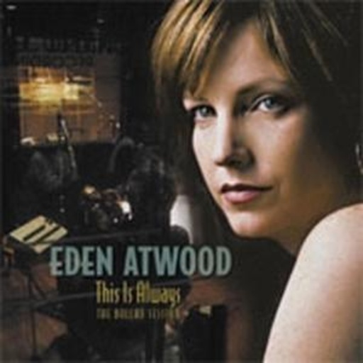 Eden Atwood – This Is Always - The Ballad Session