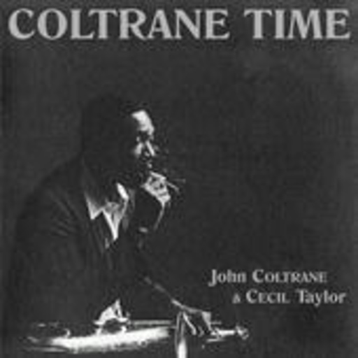 John Coltrane & Cecil Taylor – Coltrane Time