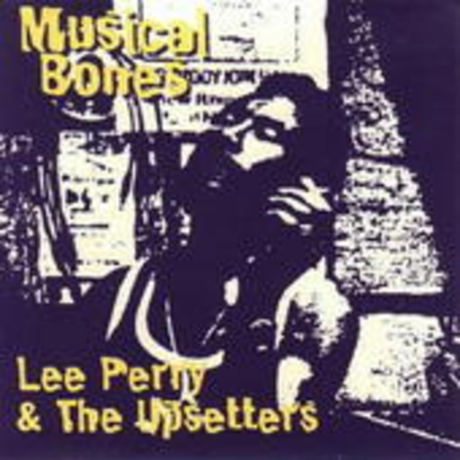 Lee Perry & The Upsetters – Musical Bones
