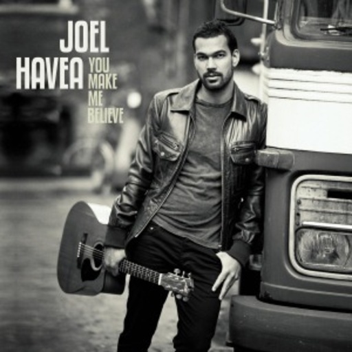 Joel Havea – You Make Me Believe