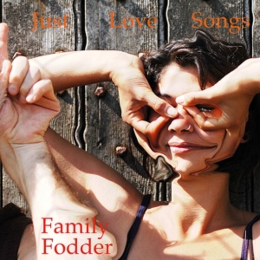 Family Fodder – Just Love Songs