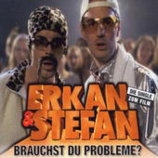 Erkan & Stefan – Brauchst du Probleme?