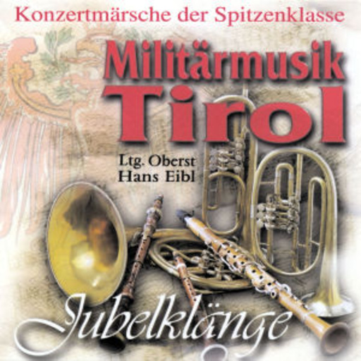 Militärmusik Tirol – Jubelklänge