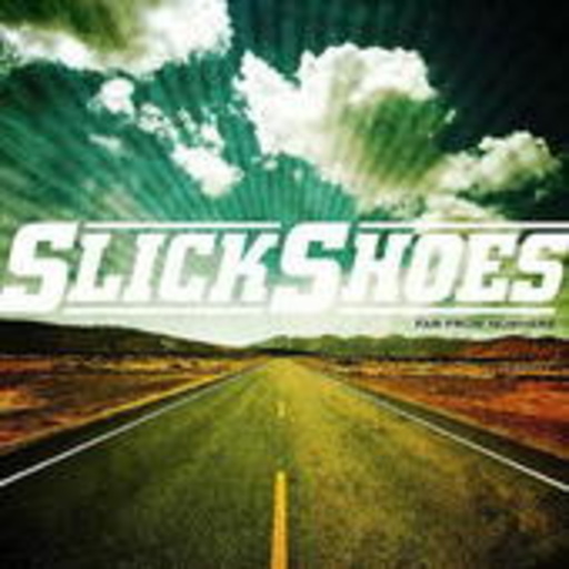 Slick Shoes – Far From Nowhere