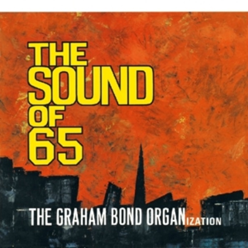 Graham Bond Organization – The Sound Of '65