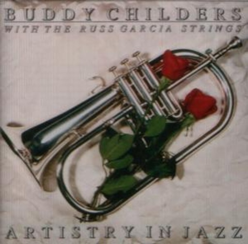 Buddy Childers with Russ Garcia – Artistry In Jazz