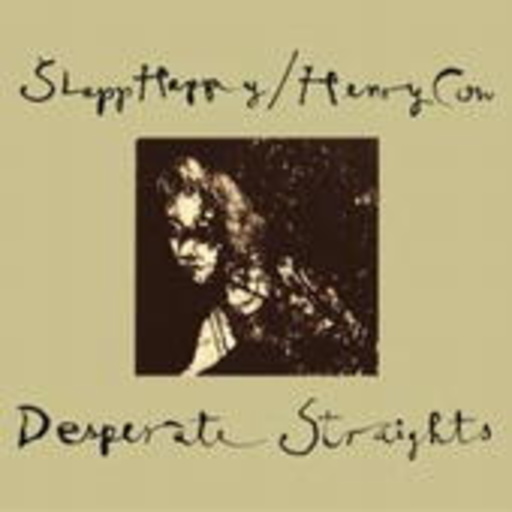 Slapp Happy & Henry Cow – Desperate Straights