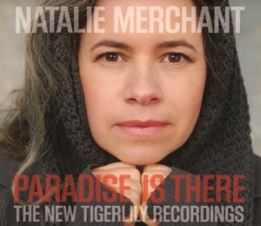 Natalie Merchant – Paradise Is There - The New Tigerlily Recordings