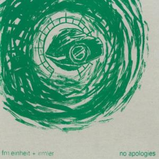 FM Einheit/Irmler – No Apologies