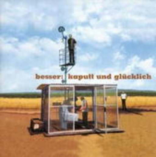 Besser – Kaputt und glücklich