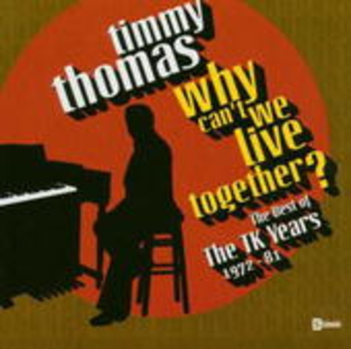 Timmy Thomas – Why Can't We Live Together? - The Best Of The TK Years 1972-81