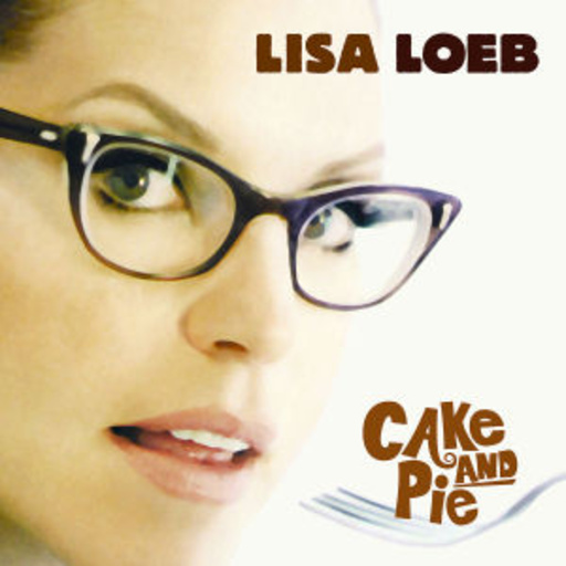 Lisa Loeb – Cake & Pie