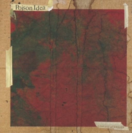 Poison Idea – Confuse And Conquer