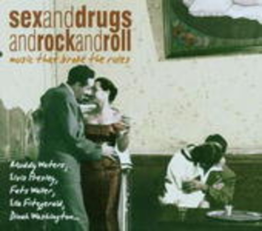 Sex And Drugs And Rck And Roll: Music That Broke The Rules