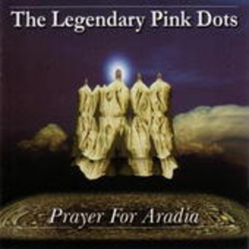 The Legendary Pink Dots – Prayer For Aradia
