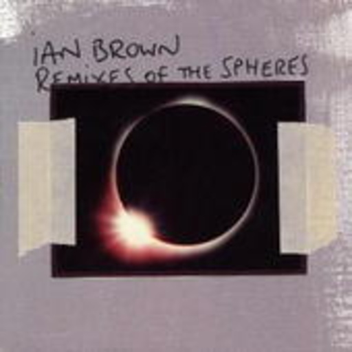 Ian Brown – Remixes Of The Spheres