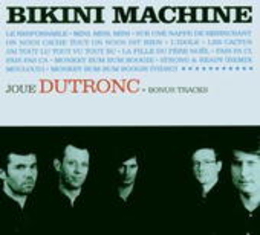 Bikini Machine – Joue Dutronc