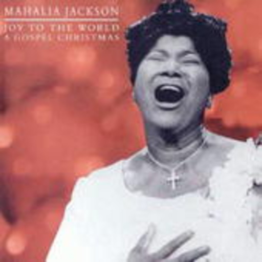 Mahalia Jackson – Joy To The World - A Gospel Christmas