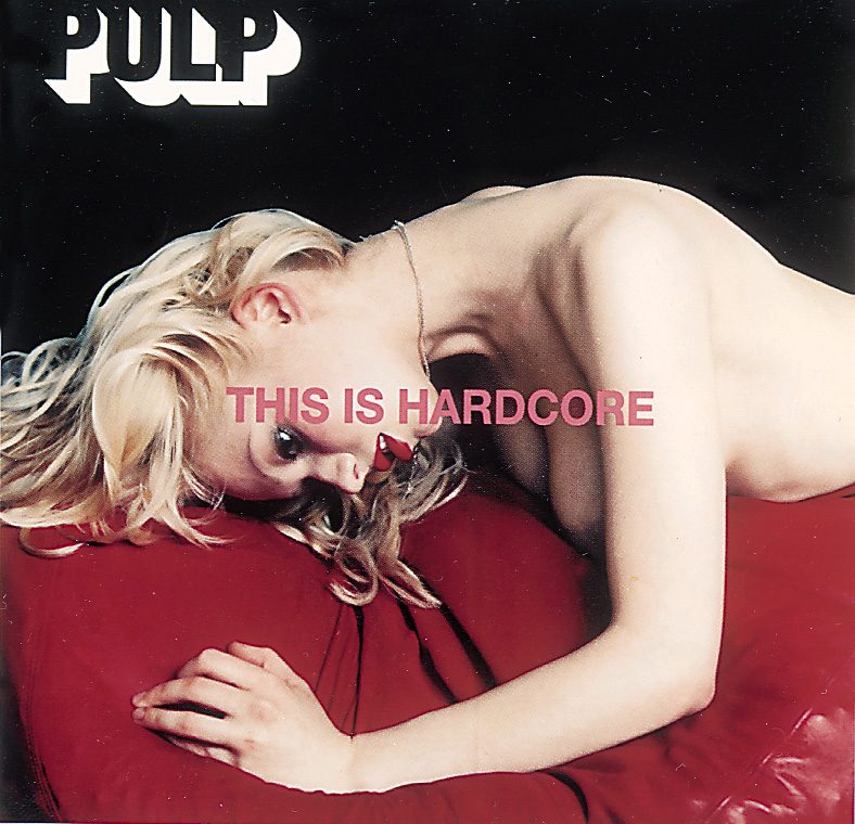Pulp – This Is Hardcore