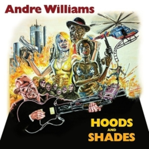 Andre Williams – Hoods & Shades
