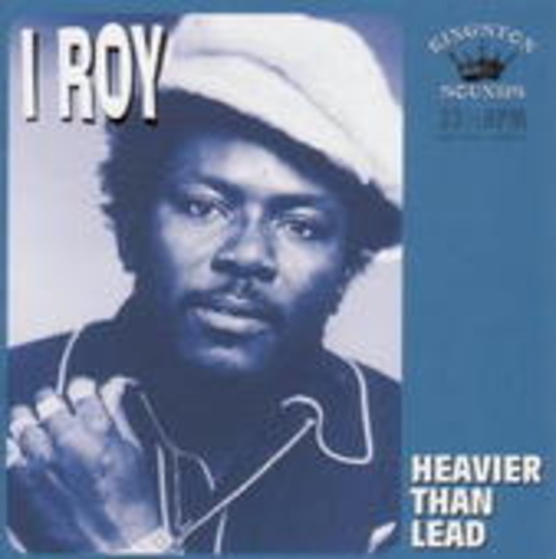 I Roy – Heavier Than Lead