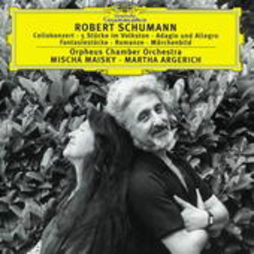 Mischa Maisky/Martha Argerich/Orpheus Chamber Orchestra – Cellokonzert/5 Stücke im Volkston/Adagio und Allegro/Fantasiestücke/Romaze ...