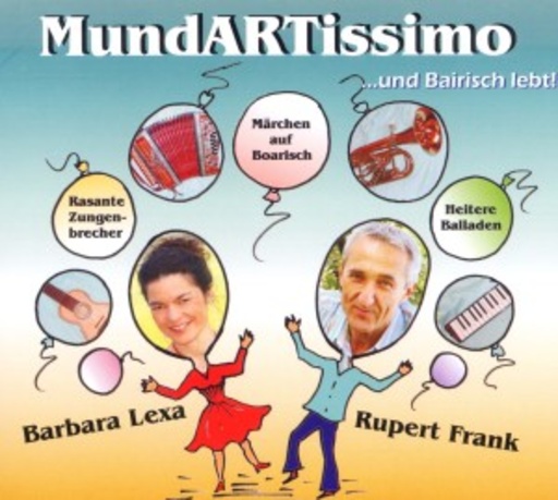 Barbara Lexa & Rupert Frank – Mundartissimo ...und Bairisch lebt!