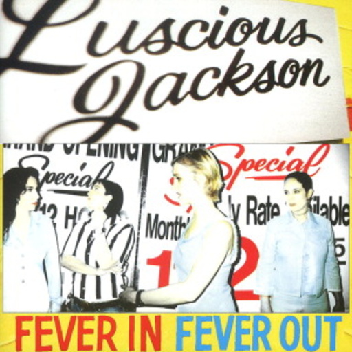 Luscious Jackson – Fever In, Fever Out