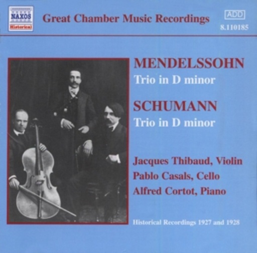 Jaques Thibaud/Pablo Casals/Alfred Cortot – Mendelssohn: Trio In D Minor/Schumann: Trio In D Minor