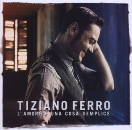 Tiziano Ferro – L' Amore E Una Cosa Semplice