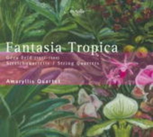 Amaryllis Quartett – Fantasia Tropica - Streichquartette